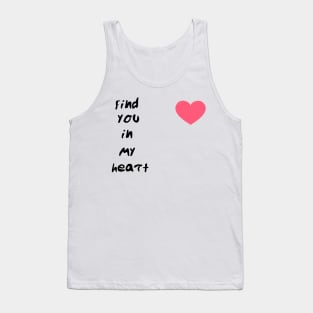 find you in my heart Tank Top